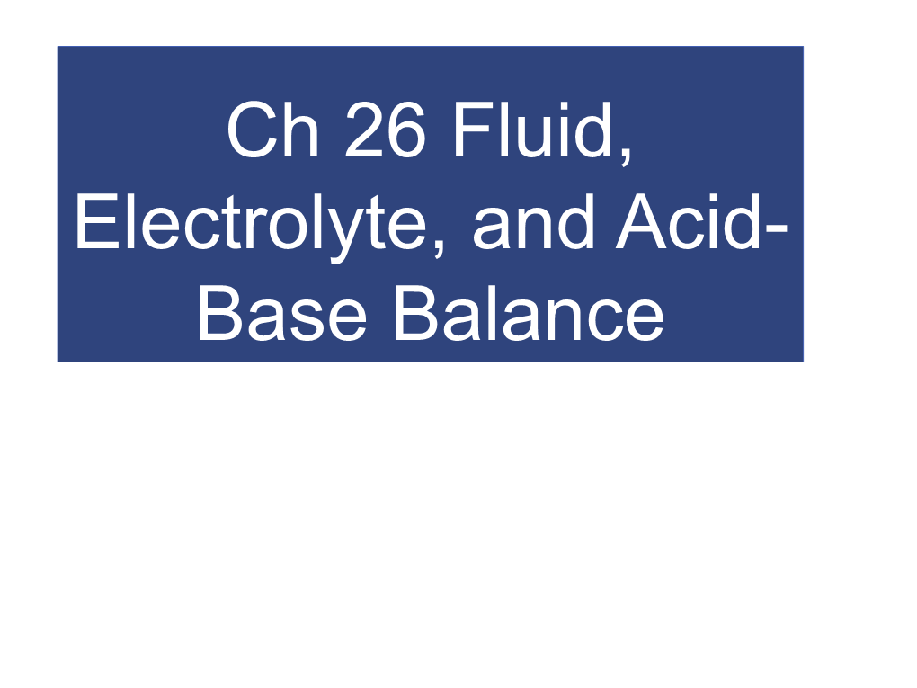 Ch 26 Fluid, Electrolyte, And Acid- Base Balance An Introduction To ...