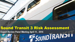Sound Transit 3 Risk Assessment Expert Review Panel Meeting April 11, 2016