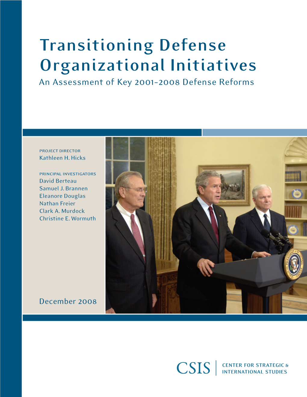 Transitioning Defense Organizational Initiatives an Assessment of Key 2001–2008 Defense Reforms CENTER for STRATEGIC & CSIS INTERNATIONAL STUDIES