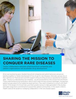 SHARING the MISSION to CONQUER RARE DISEASES Closer Collaboration Between Pharmaceutical Companies and Patient Organizations Will Accelerate Drug Development