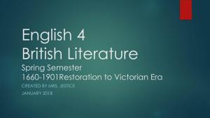 English 4 British Literature Spring Semester 1660-1901Restoration to Victorian Era CREATED by MRS