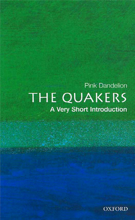 The Quakers: a Very Short Introduction VERY SHORT INTRODUCTIONS Are for Anyone Wanting a Stimulating and Accessible Way in to a New Subject
