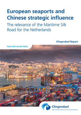 European Seaports and Chinese Strategic Influence the Relevance of the Maritime Silk Road for the Netherlands