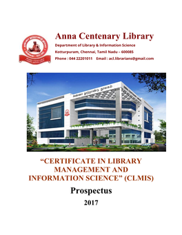 Anna Centenary Library Department of Library & Information Science Kotturpuram, Chennai, Tamil Nadu – 600085 Phone : 044 22201011 Email : Acl.Librarians@Gmail.Com