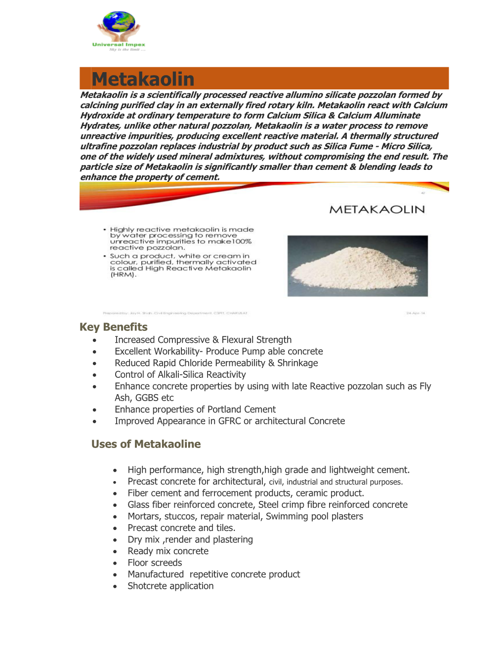 Metakaolin Metakaolin Is a Scientifically Processed Reactive Allumino Silicate Pozzolan Formed by Calcining Purified Clay in an Externally Fired Rotary Kiln