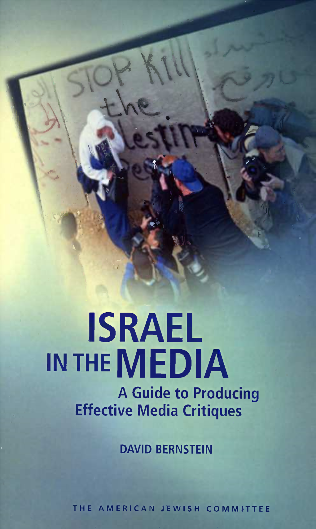 ISRAEL in the MEDIA a Guide to Producing Effective Media Critiques