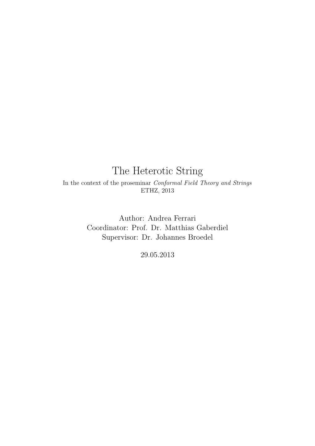 The Heterotic String in the Context of the Proseminar Conformal Field Theory and Strings ETHZ, 2013