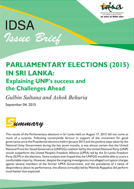 PARLIAMENTARY ELECTIONS (2015) in SRI LANKA: Explaining UNP's Success and the Challenges Ahead Gulbin Sultana and Ashok Behuria September 04, 2015