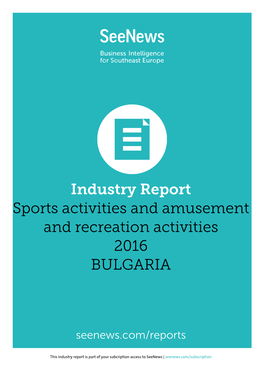 Industry Report Sports Activities and Amusement and Recreation Activities 2016 BULGARIA