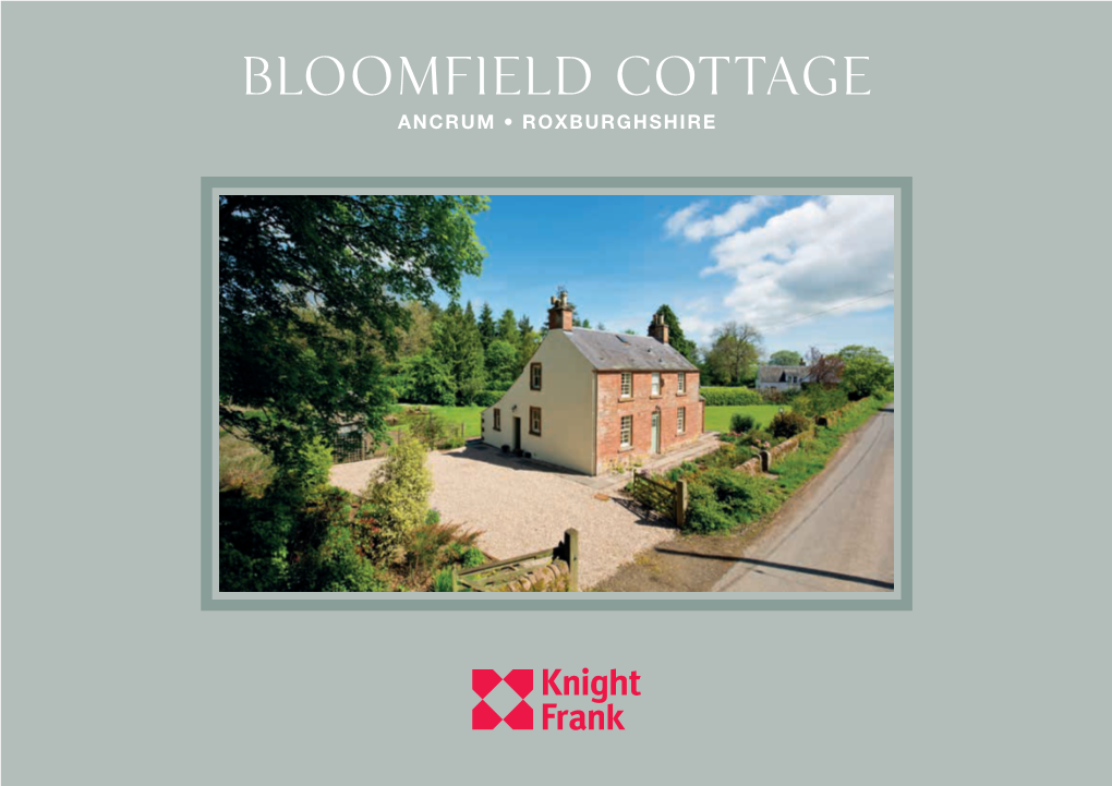 Bloomfield Cottage ANCRUM • ROXBURGHSHIRE Bloomfield Cottage ANCRUM • ROXBURGHSHIRE • TD8 6UW