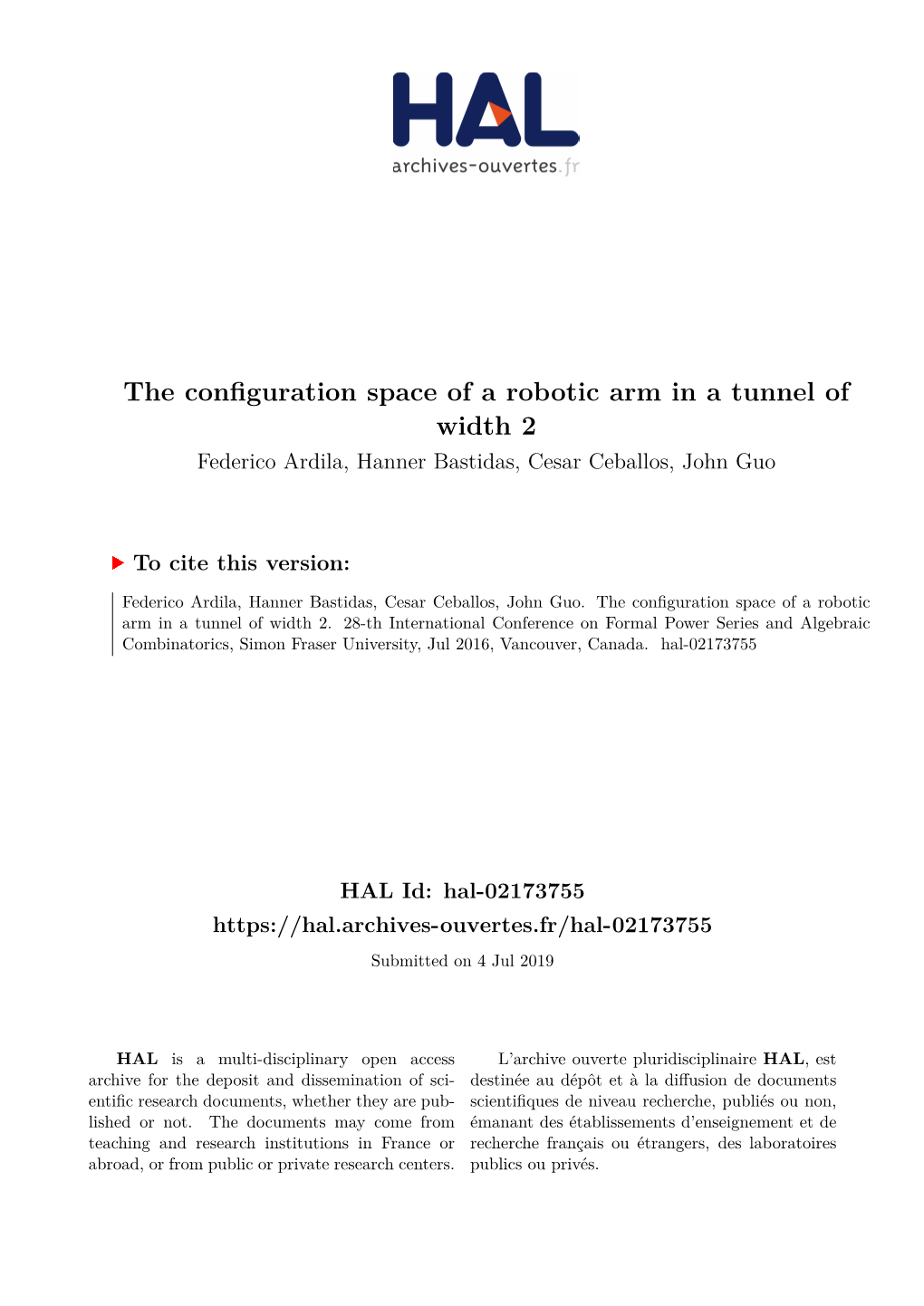The Configuration Space of a Robotic Arm in a Tunnel of Width 2 Federico Ardila, Hanner Bastidas, Cesar Ceballos, John Guo