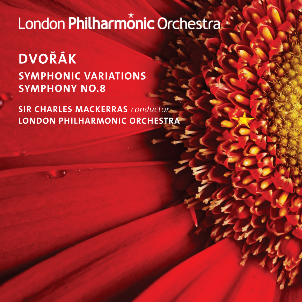 Dvořák Symphonic Variations SYMPHONY NO.8 Sir Charles Mackerras Conductor LONDON PHILHARMONIC ORCHESTRA Dvořák Symphonic Variations