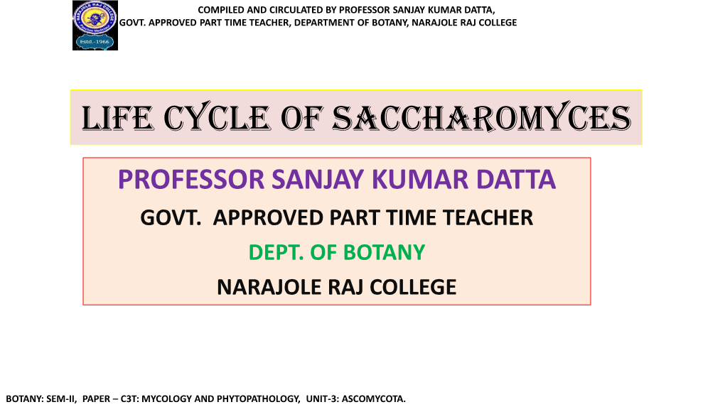 Life Cycle of Saccharomyces PROFESSOR SANJAY KUMAR DATTA GOVT