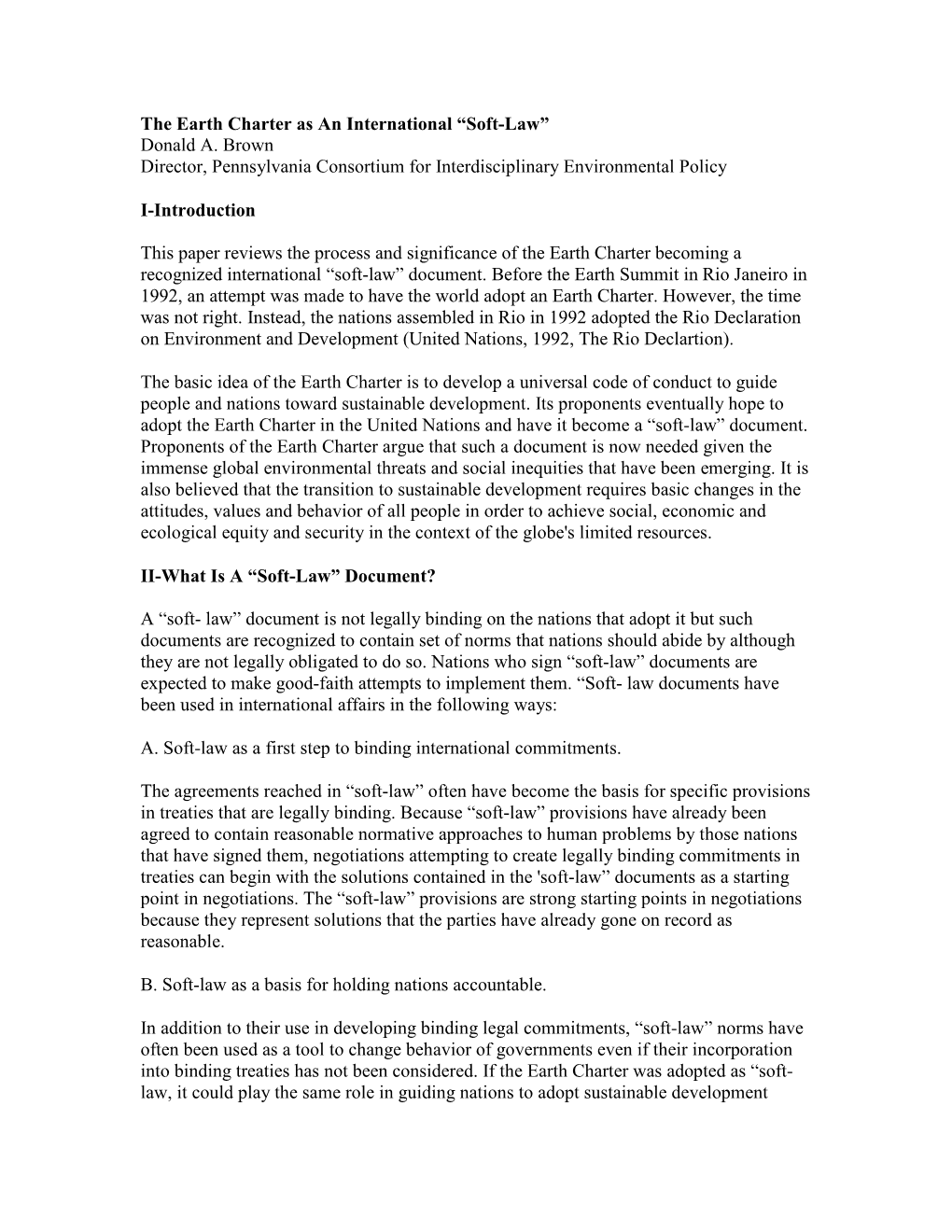 The Earth Charter As an International “Soft-Law” Donald A. Brown Director, Pennsylvania Consortium for Interdisciplinary Environmental Policy