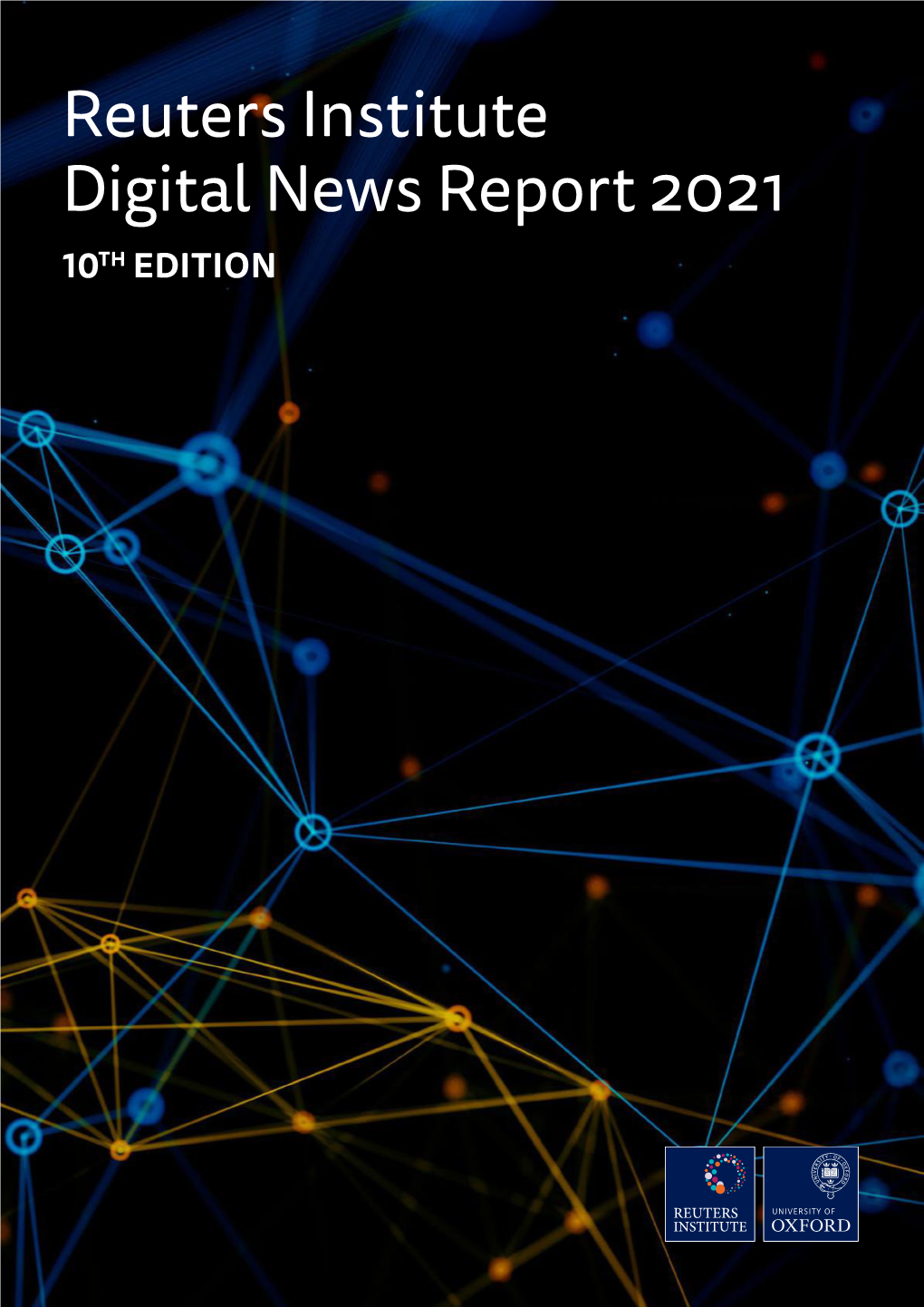 The Reuters Institute Digital News Report 2021
