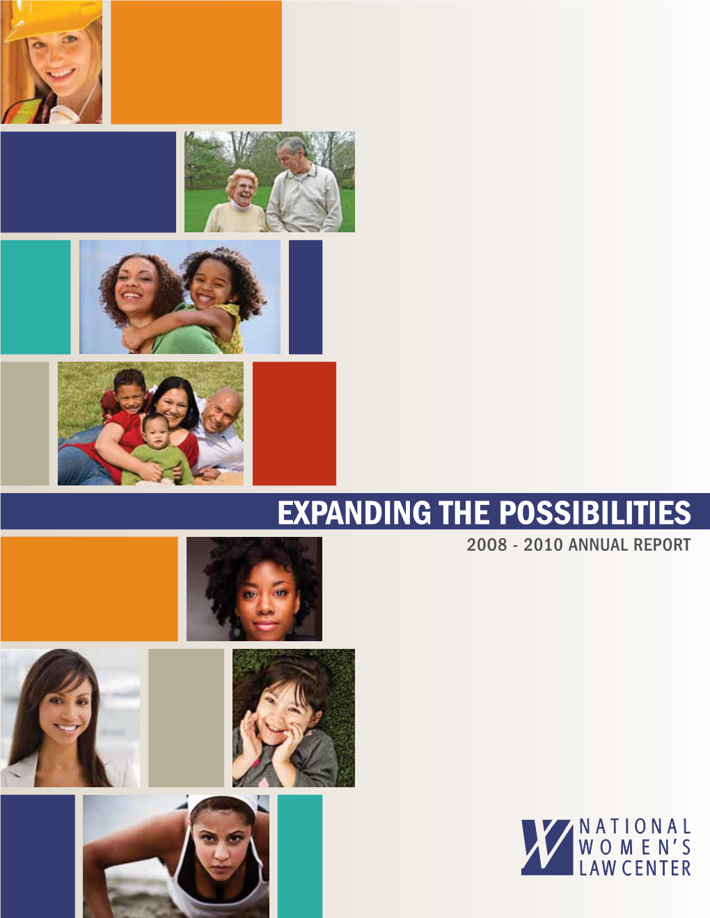 Expanding the Possibilities 20O8 - 2010 ANNUAL REPORT Since 1972, the National Women’S Law Center Has Expanded the Possibilities for Women and Girls in This Country