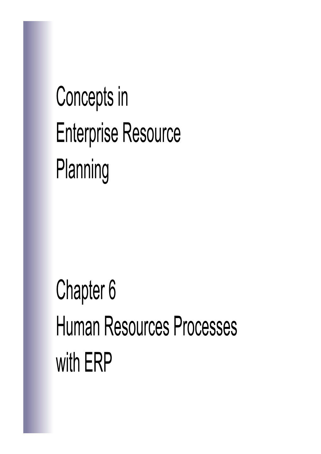 Concepts in Enterprise Resource Planning Chapter 6 Human