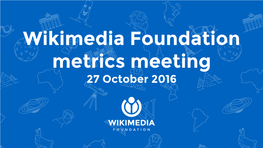 Wikimedia Foundation Metrics Meeting