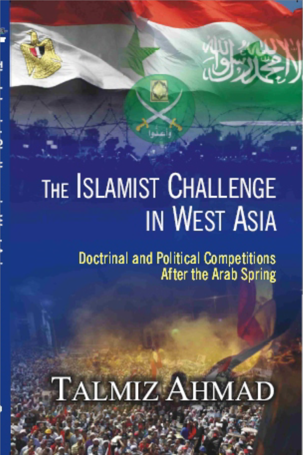 The Islamist Challenge in West Asia Doctrinal and Political Competitions After the Arab Spring