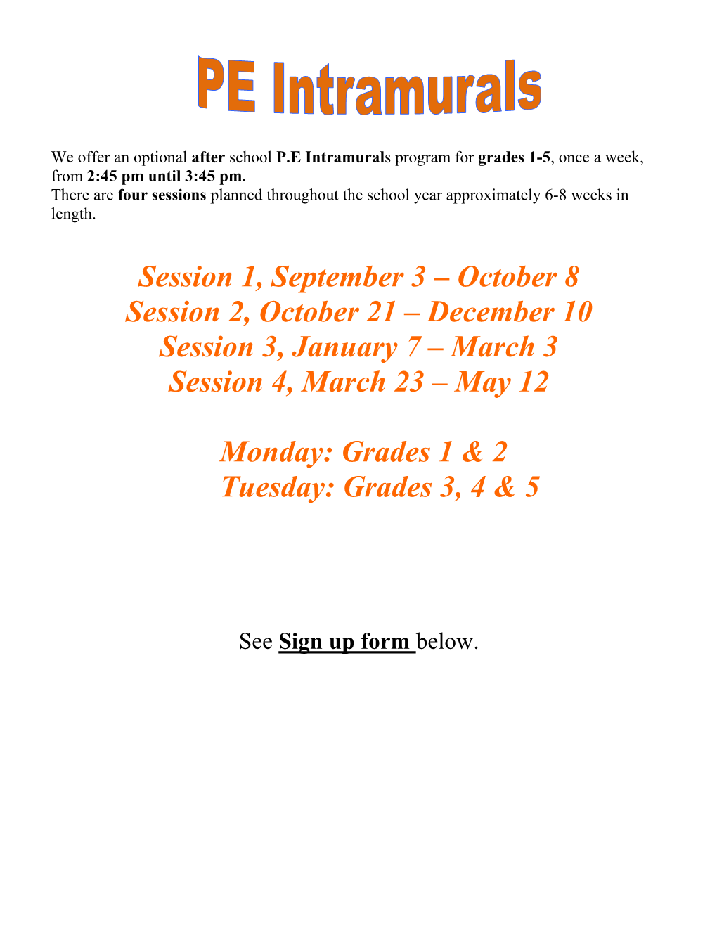 Session 1, September 3 – October 8 Session 2, October 21 – December 10 Session 3, January 7 – March 3 Session 4, March 23 – May 12