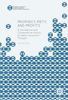 PROPHECY, PIETY, and PROFITS a Conceptual and Comparative History of Islamic Economic Thought