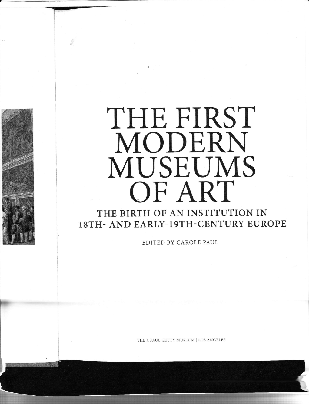 MODERI{ MUSETIMS of ART the BIRTH of an INSTITUTION in Lsth- and EARLY- 1Gth-CENTURY EUROPE