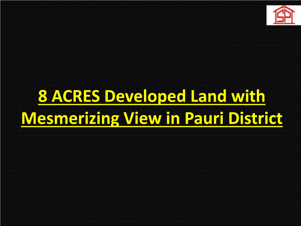 8 ACRES Developed Land with Mesmerizing View in Pauri District