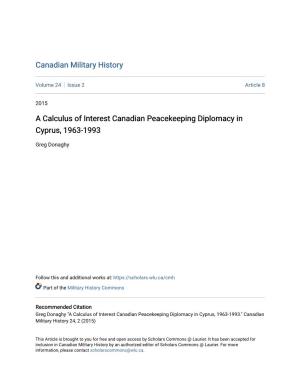 A Calculus of Interest Canadian Peacekeeping Diplomacy in Cyprus, 1963-1993