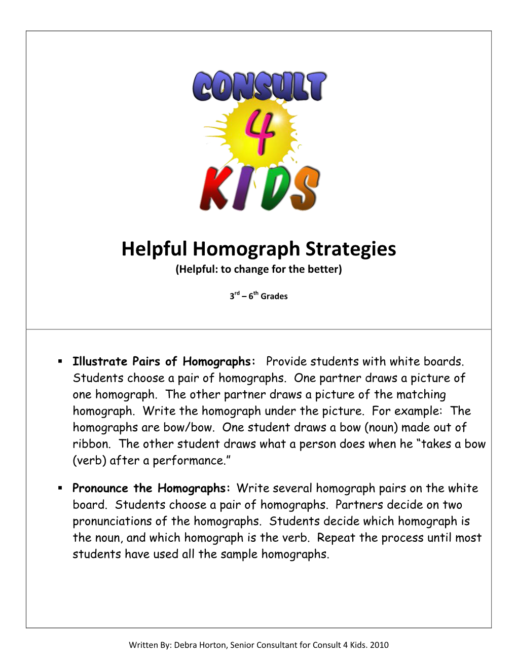 Helpful Homograph Strategies (Helpful: to Change for the Better)