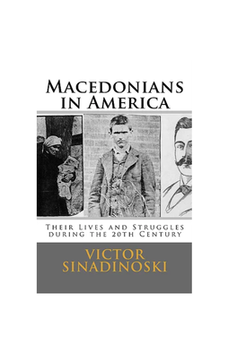 Macedonians in America: Their Lives and Struggles During the 20Th