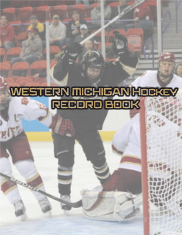WESTERN MICHIGAN Hockey RECORD BOOK GENERAL INFORMATION 2011-12 REGULAR SEASON SCHEDULE University