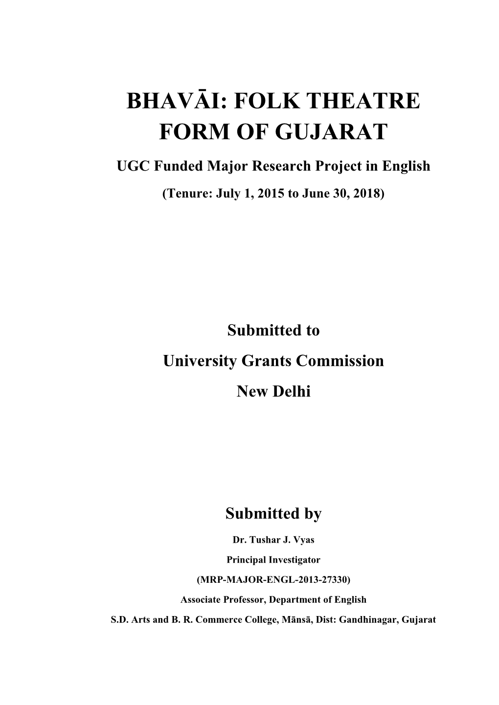 BHAVĀI: FOLK THEATRE FORM of GUJARAT UGC Funded Major Research Project in English (Tenure: July 1, 2015 to June 30, 2018)