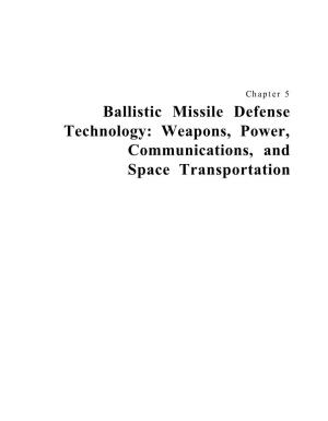 Ballistic Missile Defense Technology: Weapons, Power, Communications, and Space Transportation CONTENTS Page Introduction
