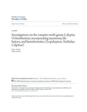 Investigations on the Vampire Moth Genus Calyptra Ochsenheimer, Incorporating Taxonomy, Life History, and Bioinformatics (Lepidoptera: Erebidae: Calpinae) Julia L