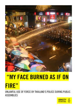“My Face Burned As If on Fire” Unlawful Use of Force by Thailand’S Police During Public Assemblies