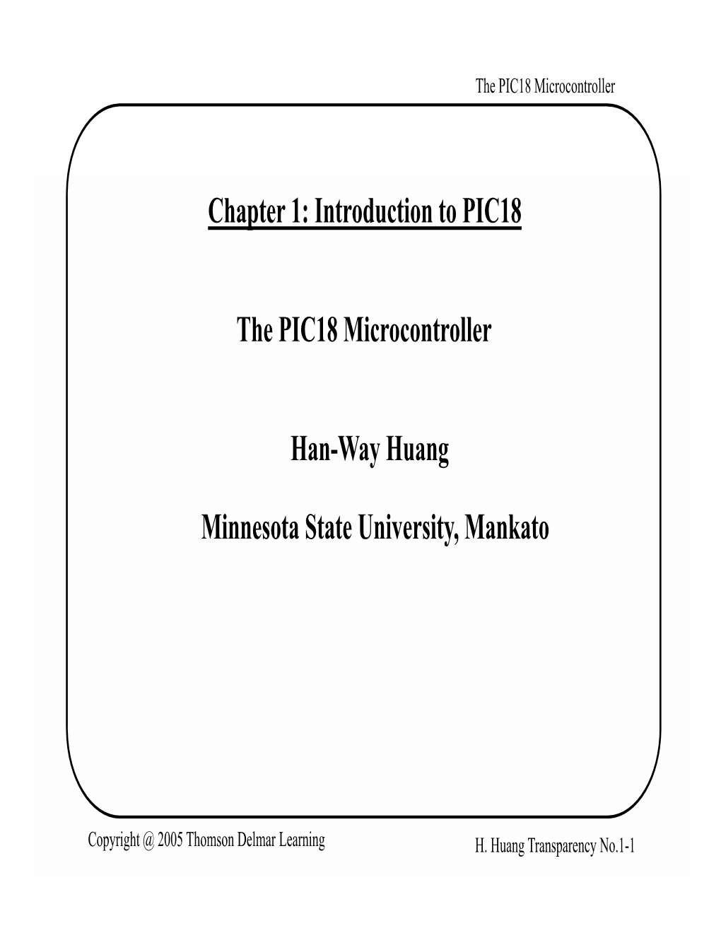Chapter 1: Introduction to PIC18 the PIC18 Microcontroller Han-Way