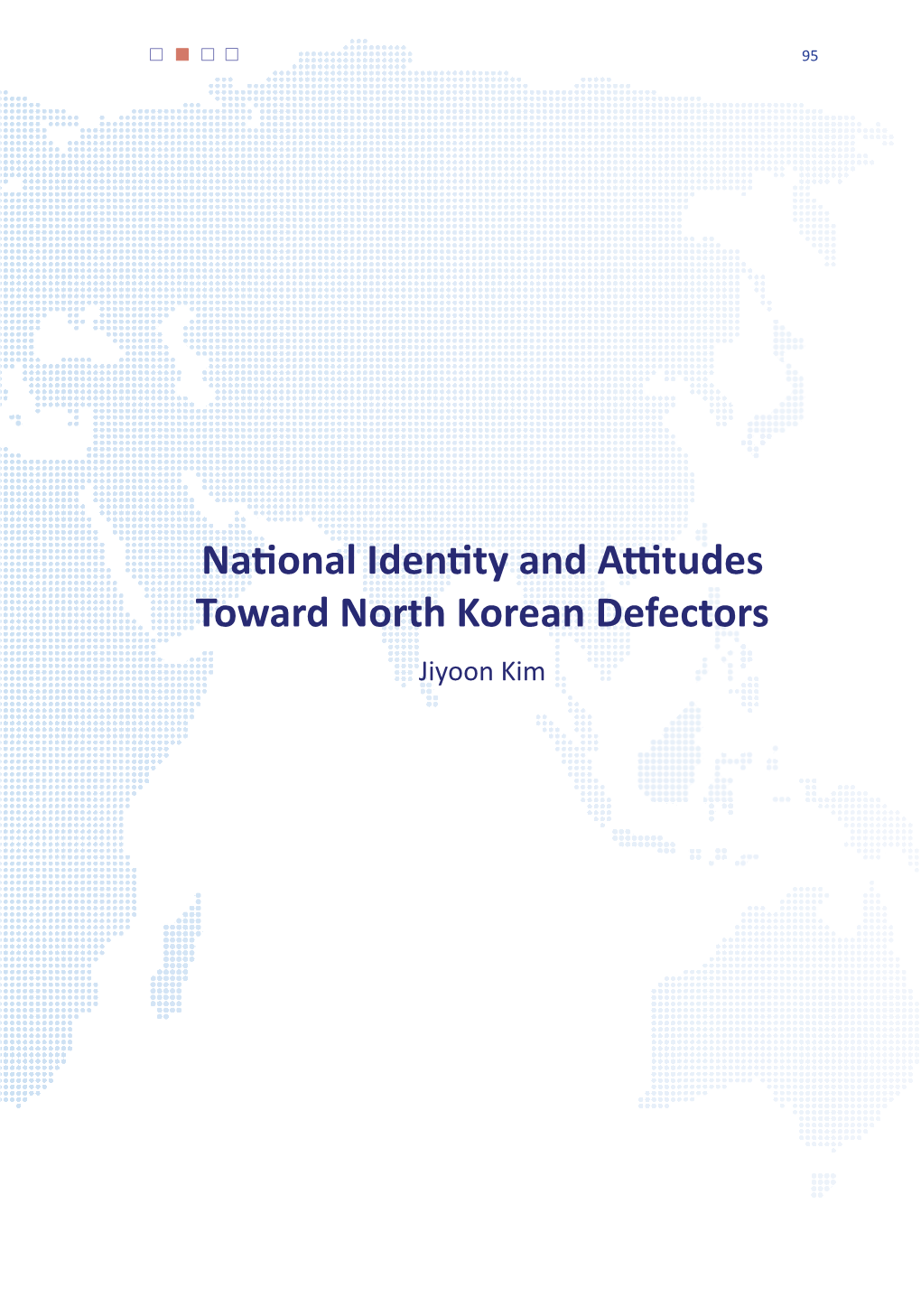 National Identity and Attitudes Toward North Korean Defectors Jiyoon Kim 96 | Joint U.S.-Korea Academic Studies