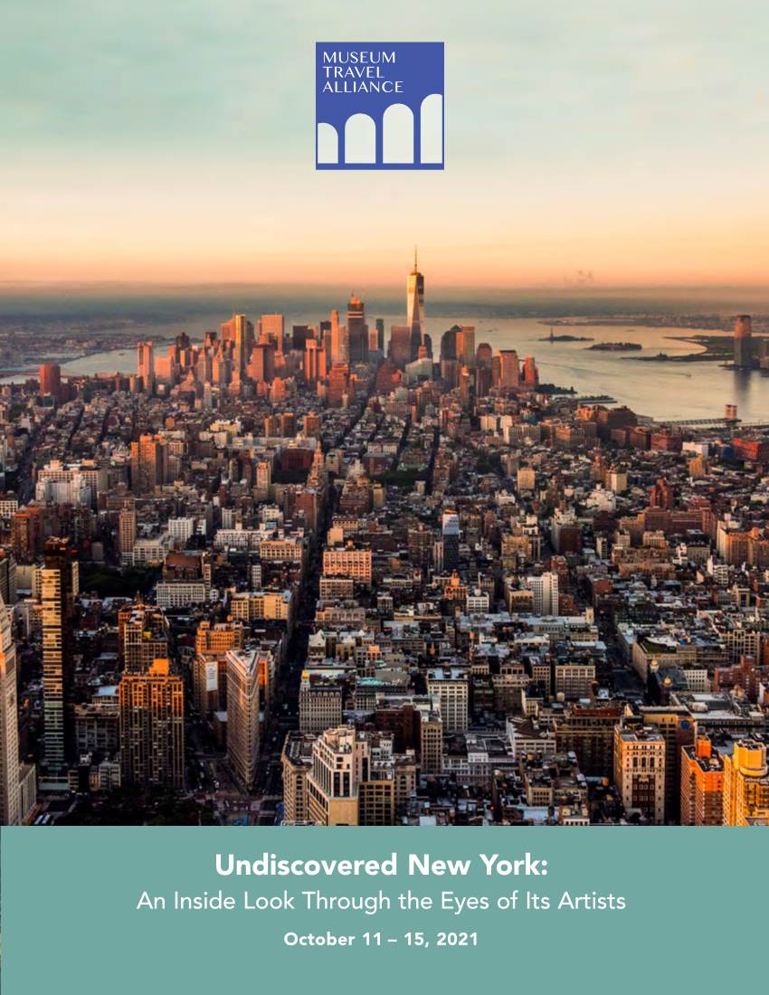 Undiscovered New York: an Inside Look Through the Eyes of Its Artists October 11 – 15, 2021 MUSEUM TRAVEL ALLIANCE