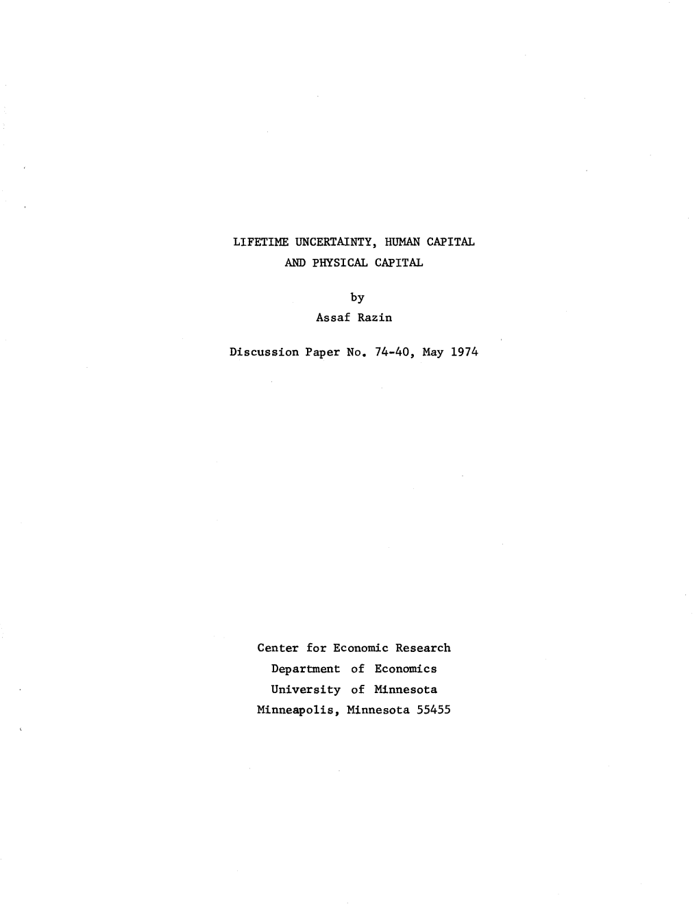 Assaf Razin Discussion Paper No. 74-40, May 1974 Center for Economic Research Deparbnent of Economics University of Minnesota Mi