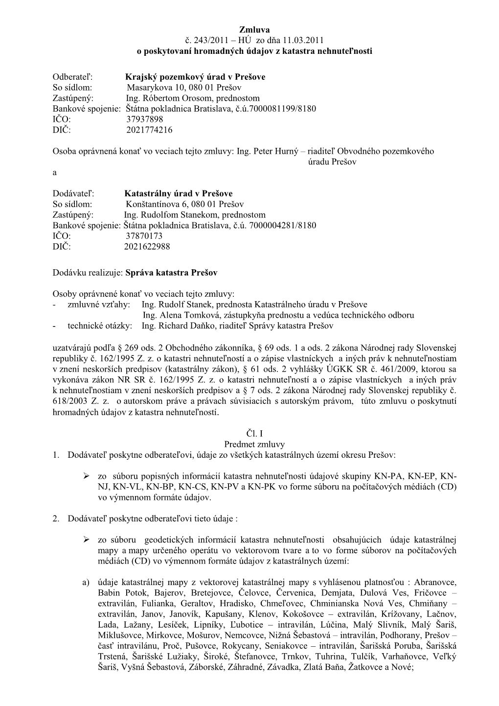 Zmluva Č. 243/2011 – HÚ Zo Dňa 11.03.2011 O Poskytovaní Hromadných Údajov Z Katastra Nehnuteľnosti
