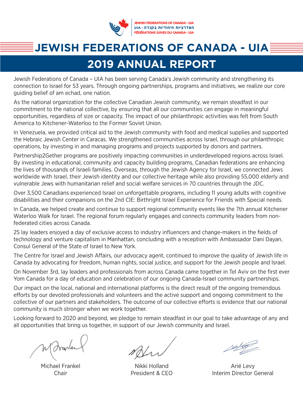 2019 ANNUAL REPORT Jewish Federations of Canada – UIA Has Been Serving Canada’S Jewish Community and Strengthening Its Connection to Israel for 53 Years