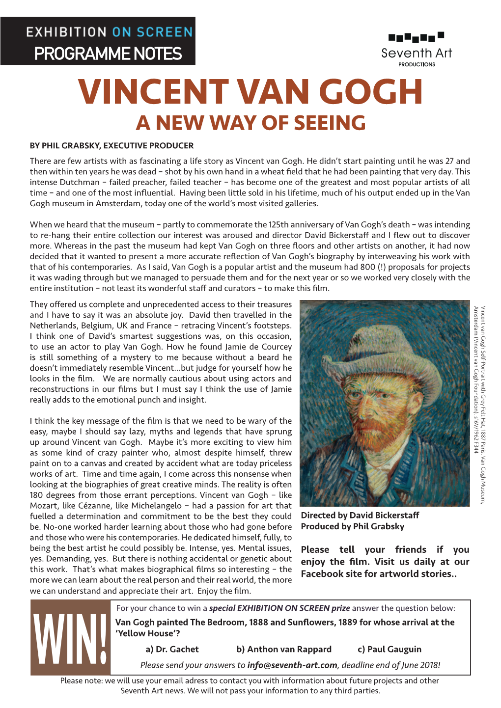 VINCENT VAN GOGH a NEW WAY of SEEING by PHIL GRABSKY, EXECUTIVE PRODUCER There Are Few Artists with As Fascinating a Life Story As Vincent Van Gogh