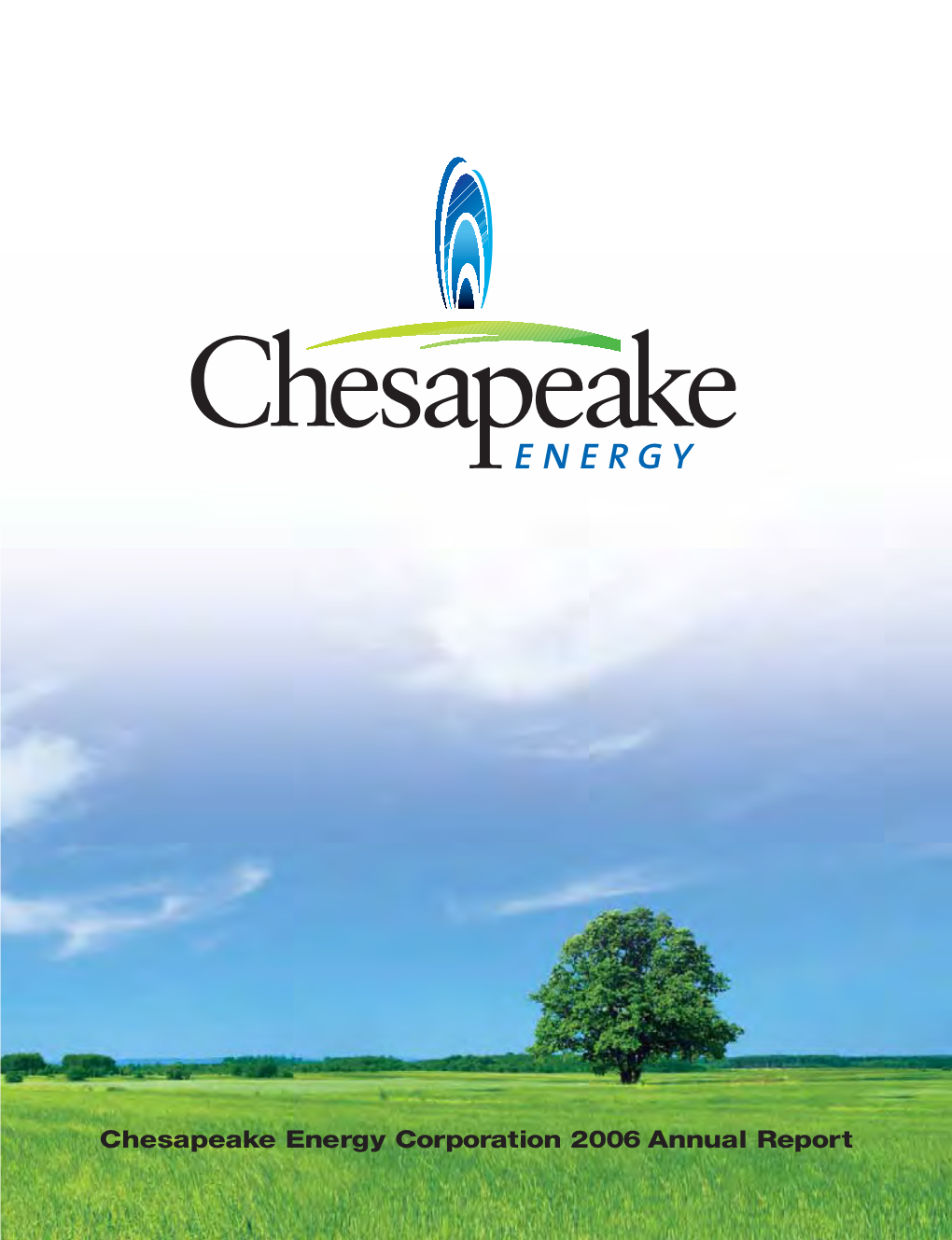 Chesapeake Energy Corporation 2006 Annual Report Chesapeake Energy Corporation 2006 Annual Report at a Glance