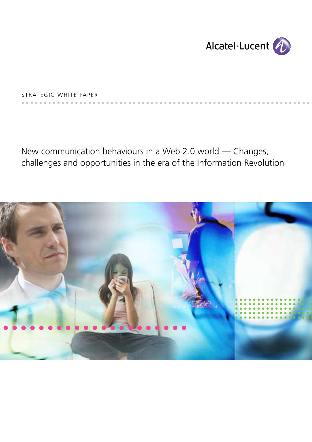New Communication Behaviours in a Web 2.0 World — Changes, Challenges and Opportunities in the Era of the Information Revolution Table of Contents