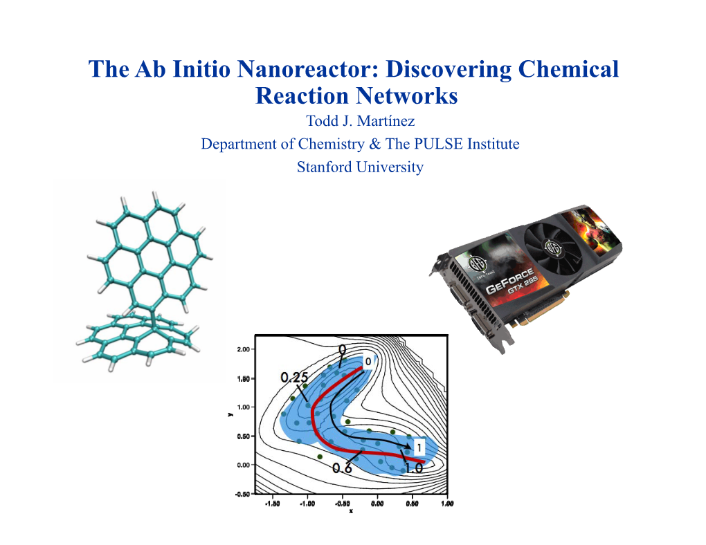 The Ab Initio Nanoreactor: Discovering Chemical Reaction Networks Todd J