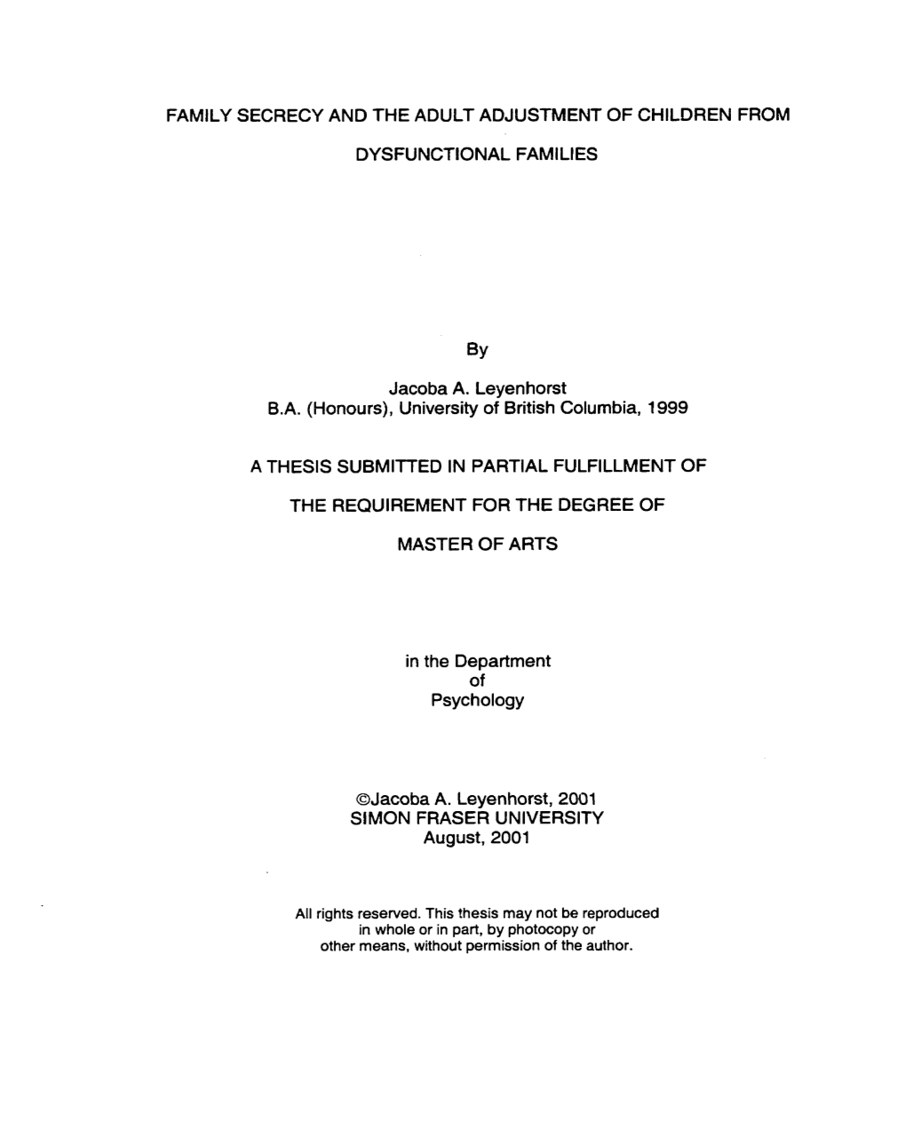 FAMILY SECRECY and the ADULT ADJUSTMENT of CHILDREN from DYSFUNCTIONAL FAMILIES Jacoba A. Leyenhorst B.A. (Honours), University