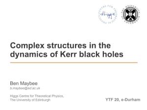 Complex Structures in the Dynamics of Kerr Black Holes