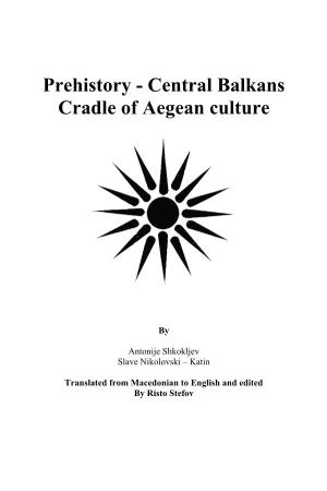Prehistory - Central Balkans Cradle of Aegean Culture