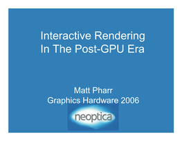 Interactive Rendering in the Post-GPU Era