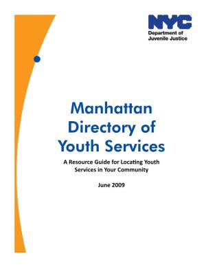 Manhattan Directory of Youth Services a Resource Guide for Locating Youth Services in Your Community